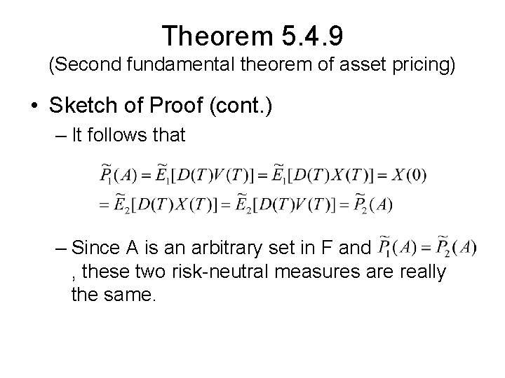 Theorem 5. 4. 9 (Second fundamental theorem of asset pricing) • Sketch of Proof Theorem 5. 4. 9 (Second fundamental theorem of asset pricing) • Sketch of Proof