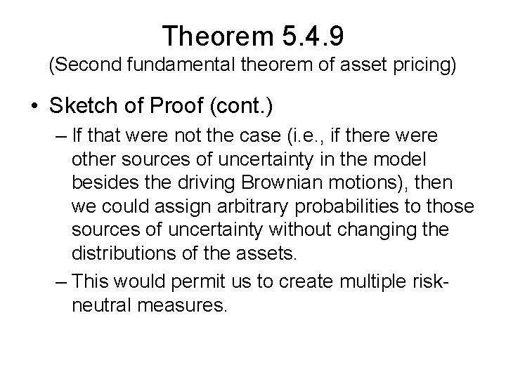 Theorem 5. 4. 9 (Second fundamental theorem of asset pricing) • Sketch of Proof Theorem 5. 4. 9 (Second fundamental theorem of asset pricing) • Sketch of Proof