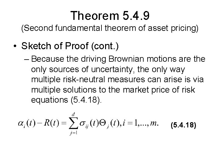 Theorem 5. 4. 9 (Second fundamental theorem of asset pricing) • Sketch of Proof Theorem 5. 4. 9 (Second fundamental theorem of asset pricing) • Sketch of Proof