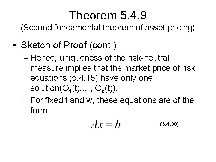 Theorem 5. 4. 9 (Second fundamental theorem of asset pricing) • Sketch of Proof Theorem 5. 4. 9 (Second fundamental theorem of asset pricing) • Sketch of Proof