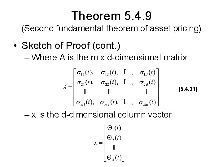 Theorem 5. 4. 9 (Second fundamental theorem of asset pricing) • Sketch of Proof Theorem 5. 4. 9 (Second fundamental theorem of asset pricing) • Sketch of Proof