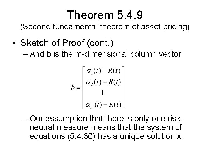 Theorem 5. 4. 9 (Second fundamental theorem of asset pricing) • Sketch of Proof Theorem 5. 4. 9 (Second fundamental theorem of asset pricing) • Sketch of Proof