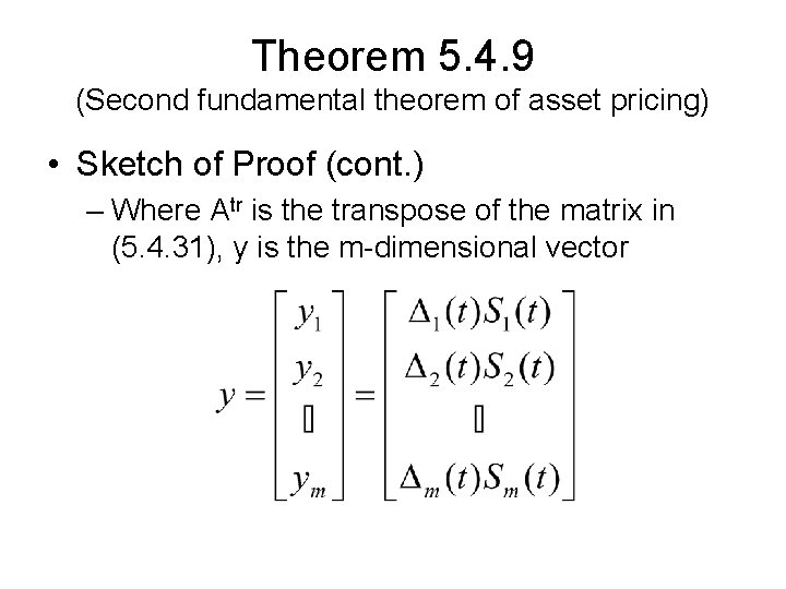 Theorem 5. 4. 9 (Second fundamental theorem of asset pricing) • Sketch of Proof Theorem 5. 4. 9 (Second fundamental theorem of asset pricing) • Sketch of Proof