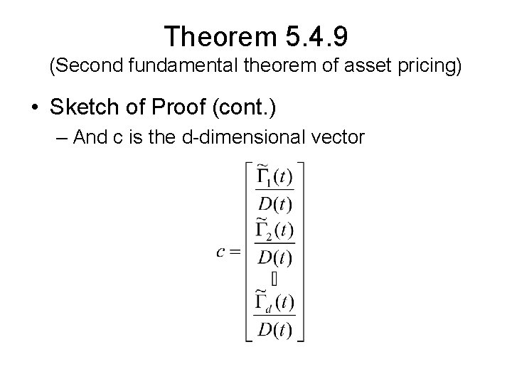 Theorem 5. 4. 9 (Second fundamental theorem of asset pricing) • Sketch of Proof Theorem 5. 4. 9 (Second fundamental theorem of asset pricing) • Sketch of Proof
