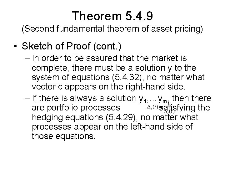 Theorem 5. 4. 9 (Second fundamental theorem of asset pricing) • Sketch of Proof Theorem 5. 4. 9 (Second fundamental theorem of asset pricing) • Sketch of Proof