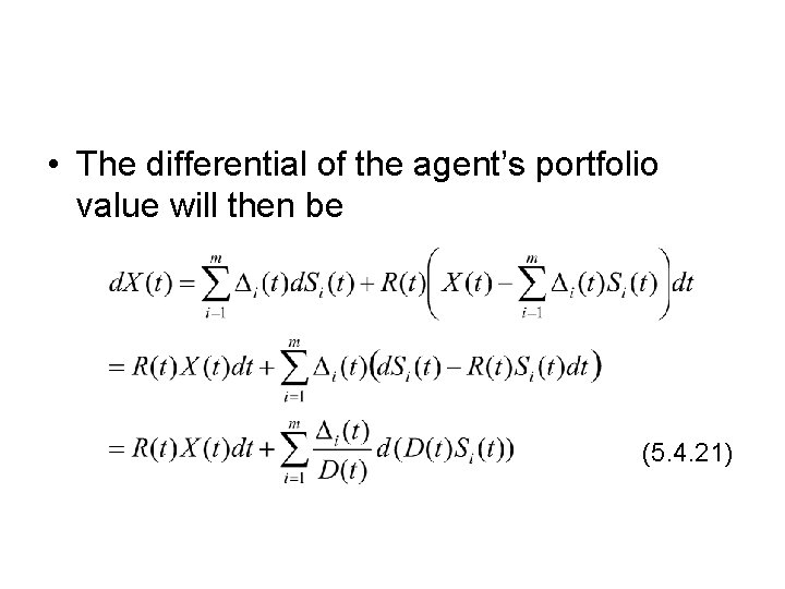 • The differential of the agent’s portfolio value will then be (5. 4. • The differential of the agent’s portfolio value will then be (5. 4.