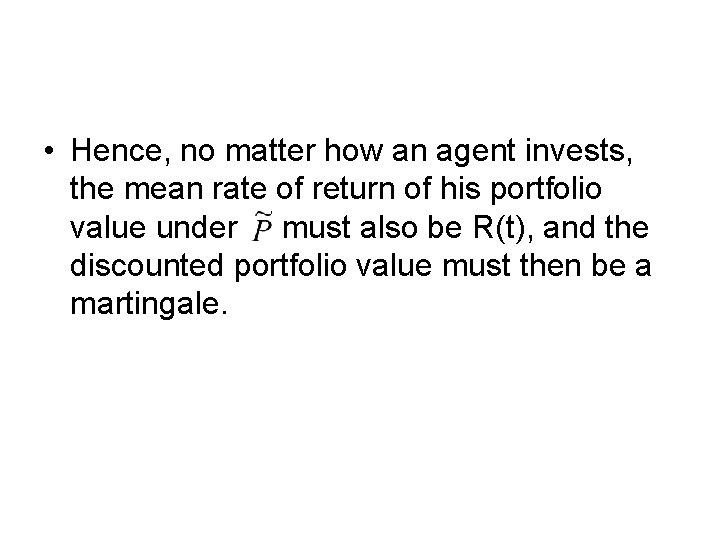 • Hence, no matter how an agent invests, the mean rate of return • Hence, no matter how an agent invests, the mean rate of return