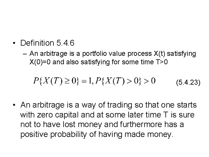 • Definition 5. 4. 6 – An arbitrage is a portfolio value process • Definition 5. 4. 6 – An arbitrage is a portfolio value process