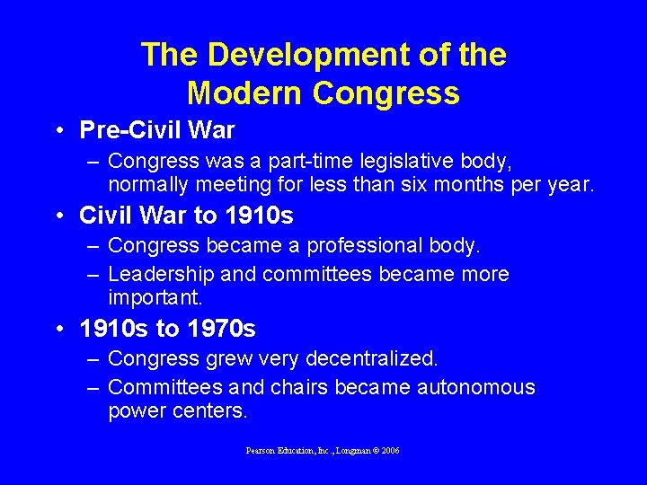 The Development of the Modern Congress • Pre-Civil War – Congress was a part-time