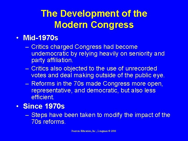 The Development of the Modern Congress • Mid-1970 s – Critics charged Congress had