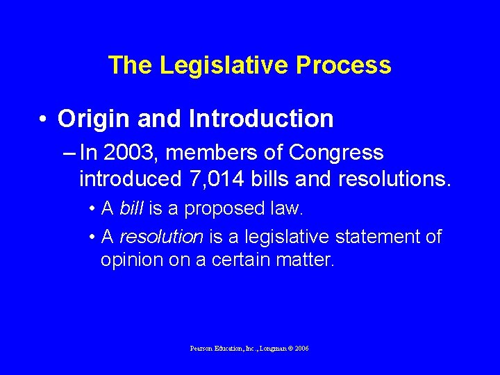 The Legislative Process • Origin and Introduction – In 2003, members of Congress introduced