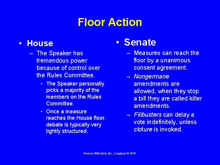 Floor Action • Senate • House – The Speaker has tremendous power because of