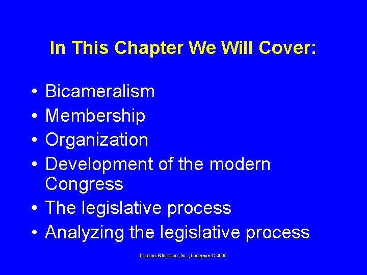 In This Chapter We Will Cover: • • Bicameralism Membership Organization Development of the