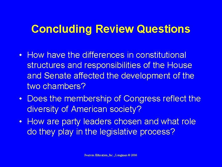 Concluding Review Questions • How have the differences in constitutional structures and responsibilities of