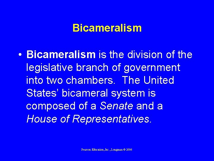 Bicameralism • Bicameralism is the division of the legislative branch of government into two