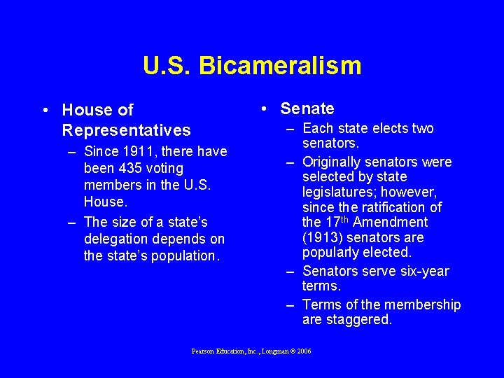 U. S. Bicameralism • Senate • House of Representatives – Since 1911, there have