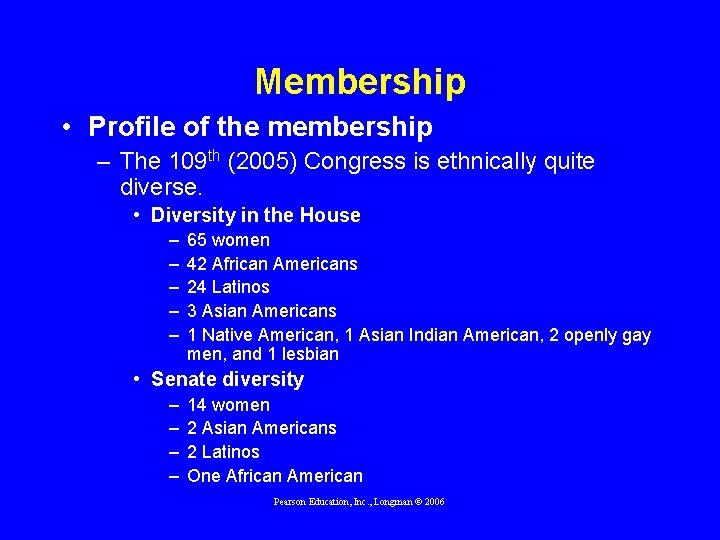 Membership • Profile of the membership – The 109 th (2005) Congress is ethnically
