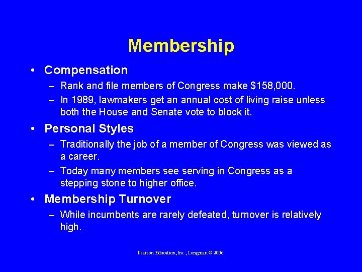 Membership • Compensation – Rank and file members of Congress make $158, 000. –