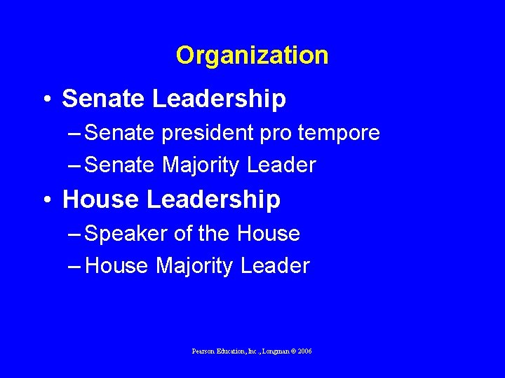 Organization • Senate Leadership – Senate president pro tempore – Senate Majority Leader •