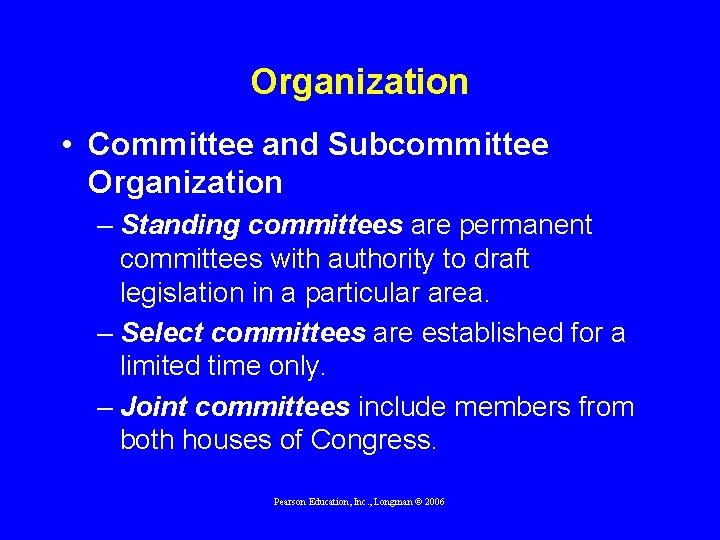 Organization • Committee and Subcommittee Organization – Standing committees are permanent committees with authority