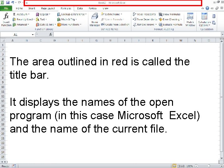 The area outlined in red is called the title bar. It displays the names The area outlined in red is called the title bar. It displays the names