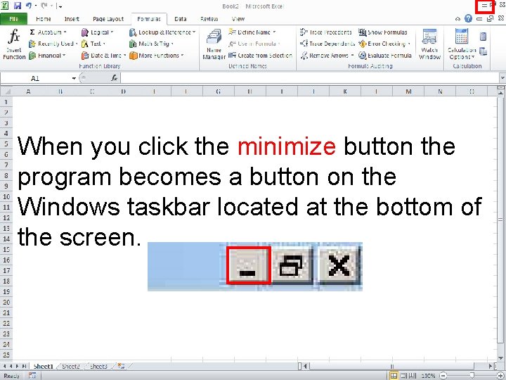 When you click the minimize button the program becomes a button on the Windows When you click the minimize button the program becomes a button on the Windows