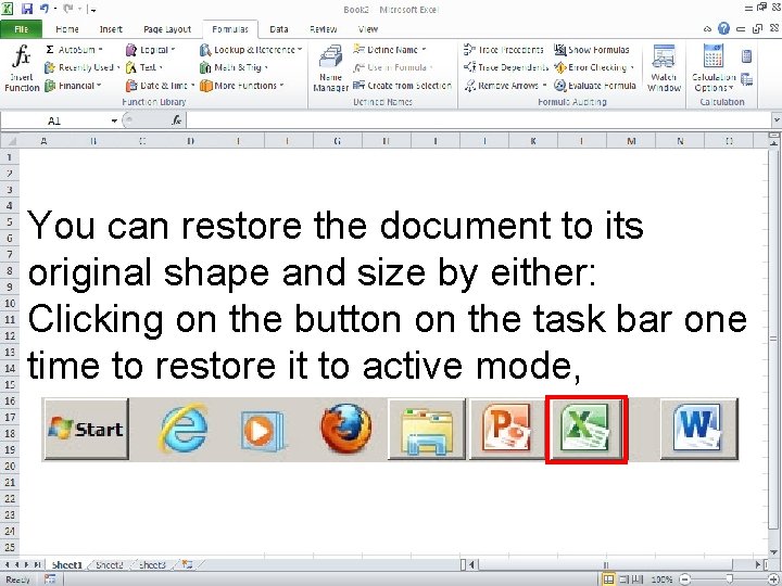 You can restore the document to its original shape and size by either: Clicking You can restore the document to its original shape and size by either: Clicking