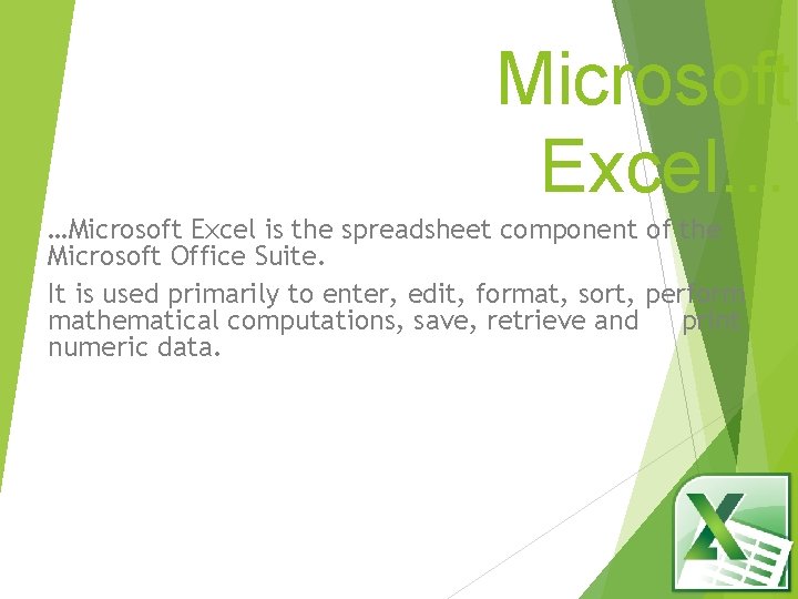 Microsoft Excel… …Microsoft Excel is the spreadsheet component of the Microsoft Office Suite. It Microsoft Excel… …Microsoft Excel is the spreadsheet component of the Microsoft Office Suite. It