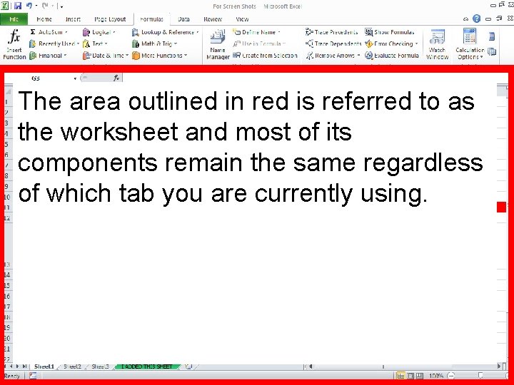 The area outlined in red is referred to as the worksheet and most of The area outlined in red is referred to as the worksheet and most of