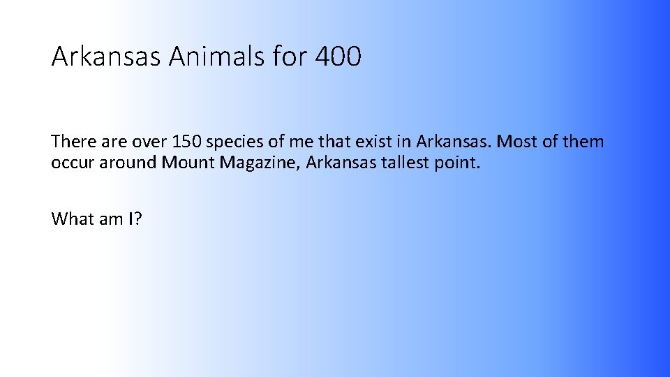 Arkansas Animals for 400 There are over 150 species of me that exist in