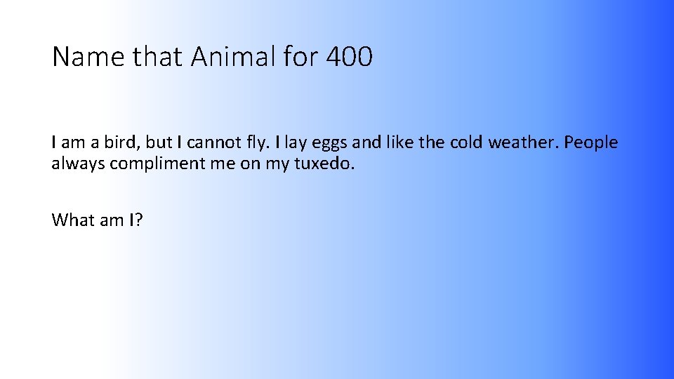 Name that Animal for 400 I am a bird, but I cannot fly. I