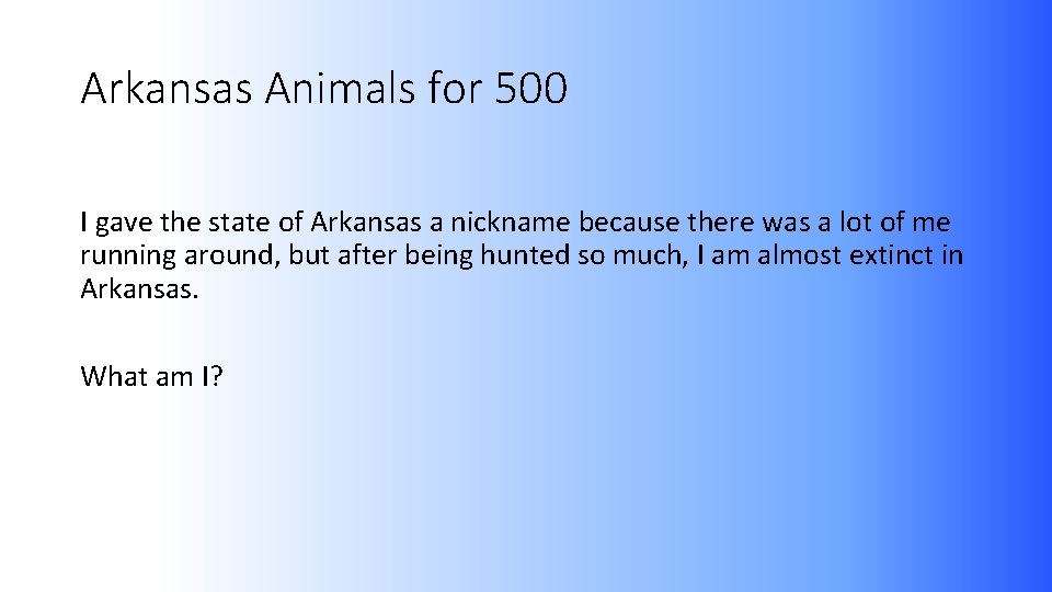 Arkansas Animals for 500 I gave the state of Arkansas a nickname because there