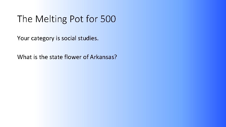 The Melting Pot for 500 Your category is social studies. What is the state