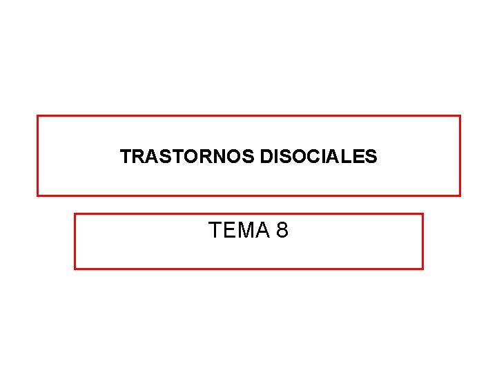 TRASTORNOS DISOCIALES TEMA 8 
