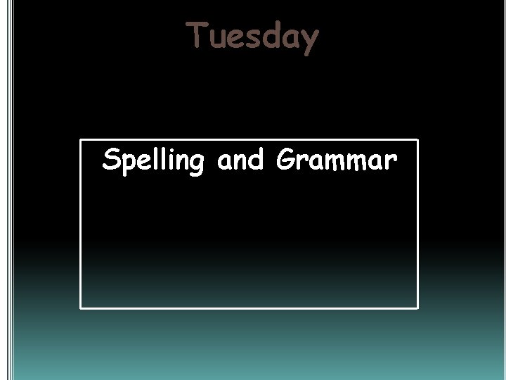 Tuesday Spelling and Grammar 