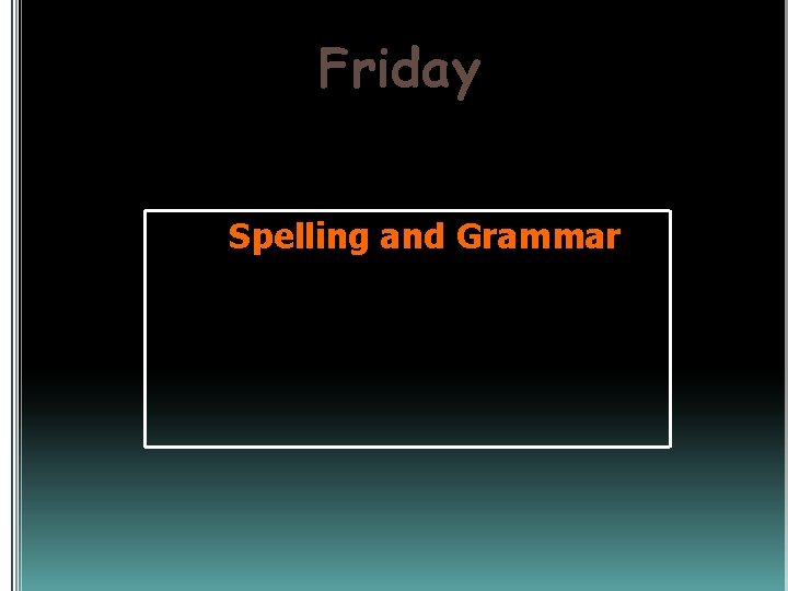 Friday Spelling and Grammar 