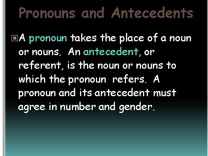 Pronouns and Antecedents A pronoun takes the place of a noun or nouns. An