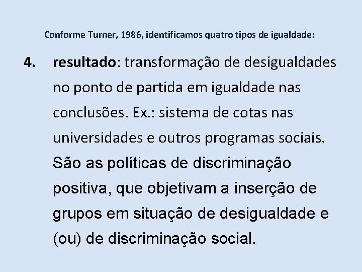 Conforme Turner, 1986, identificamos quatro tipos de igualdade: 4. resultado: transformação de desigualdades no