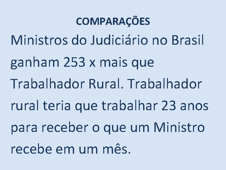 COMPARAÇÕES Ministros do Judiciário no Brasil ganham 253 x mais que Trabalhador Rural. Trabalhador