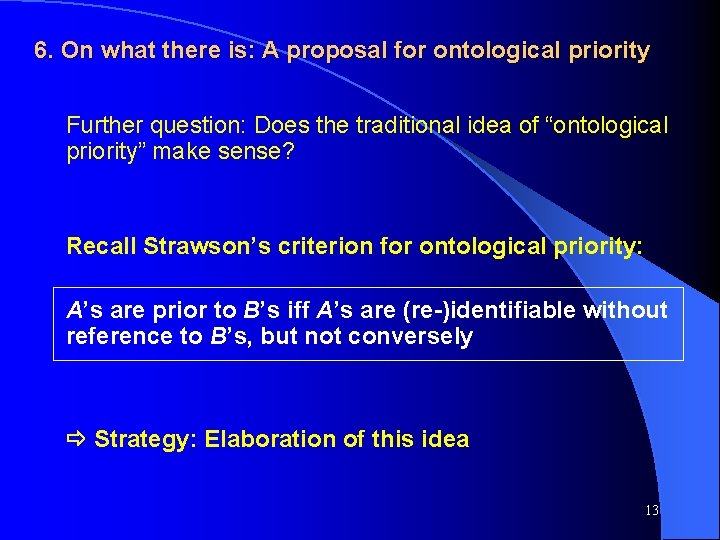 6. On what there is: A proposal for ontological priority Further question: Does the