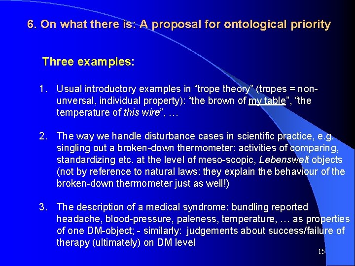 6. On what there is: A proposal for ontological priority Three examples: 1. Usual