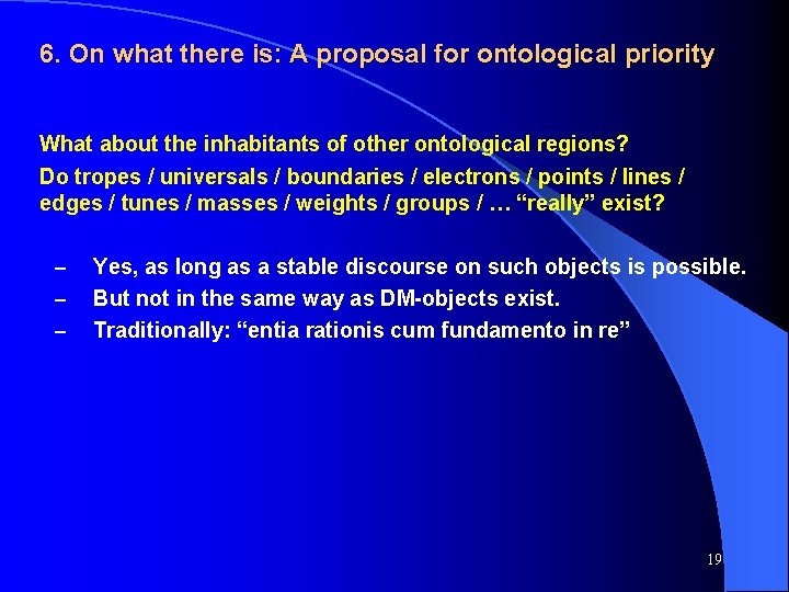 6. On what there is: A proposal for ontological priority What about the inhabitants