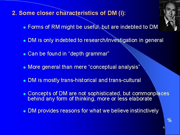 2. Some closer characteristics of DM (i): l Forms of RM might be useful,