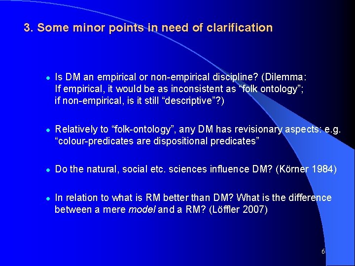 3. Some minor points in need of clarification l l Is DM an empirical