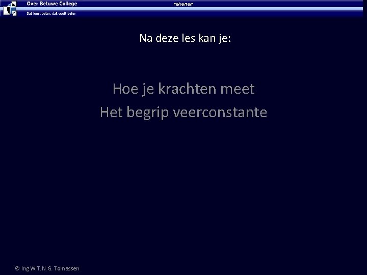 rekenen Na deze les kan je: Hoe je krachten meet Het begrip veerconstante ©