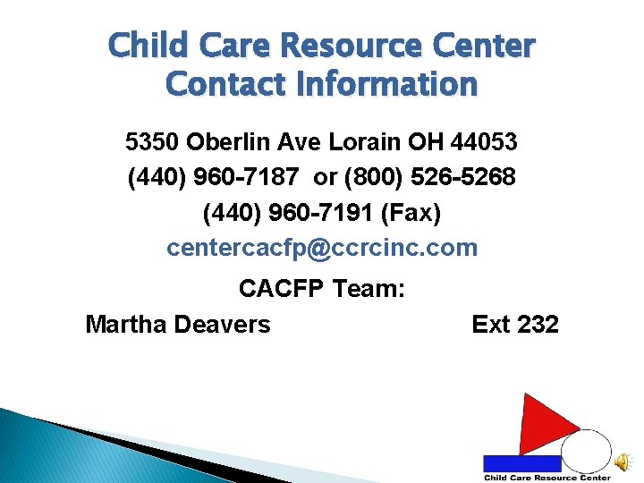 Child Care Resource Center Contact Information 5350 Oberlin Ave Lorain OH 44053 (440) 960