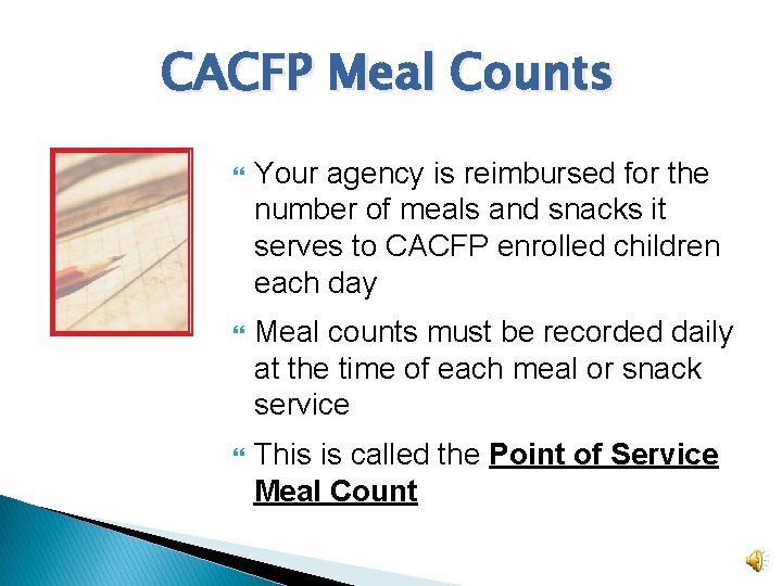 CACFP Meal Counts Your agency is reimbursed for the number of meals and snacks