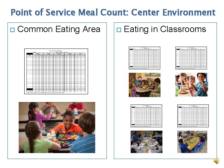 Point of Service Meal Count: Center Environment Common Eating Area Eating in Classrooms 