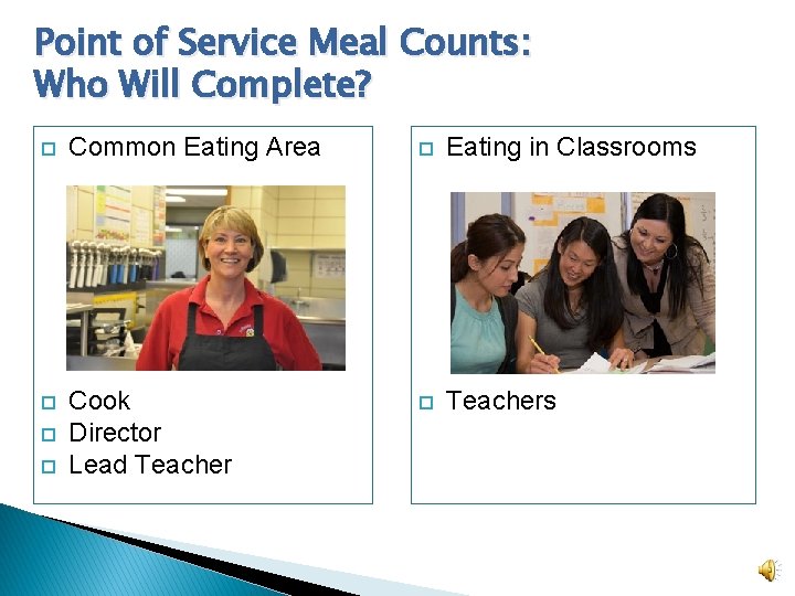 Point of Service Meal Counts: Who Will Complete? Common Eating Area Eating in Classrooms