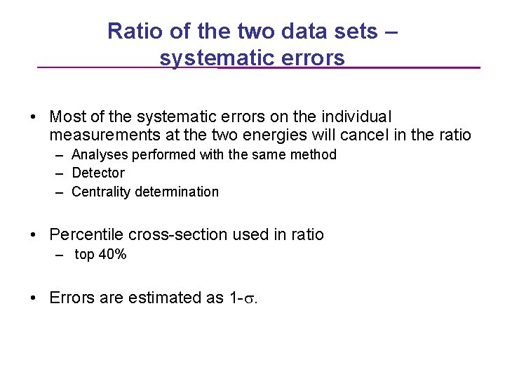 Ratio of the two data sets – systematic errors • Most of the systematic